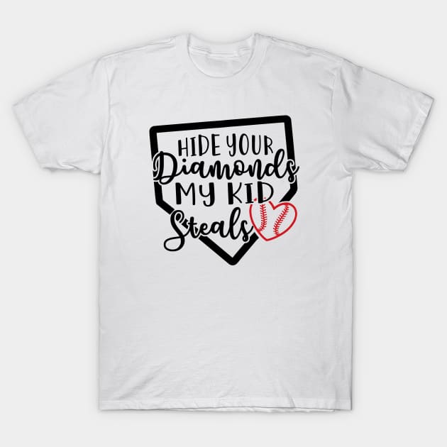 Hide Your Diamonds My Kid Steals Baseball Mom T-Shirt by GlimmerDesigns